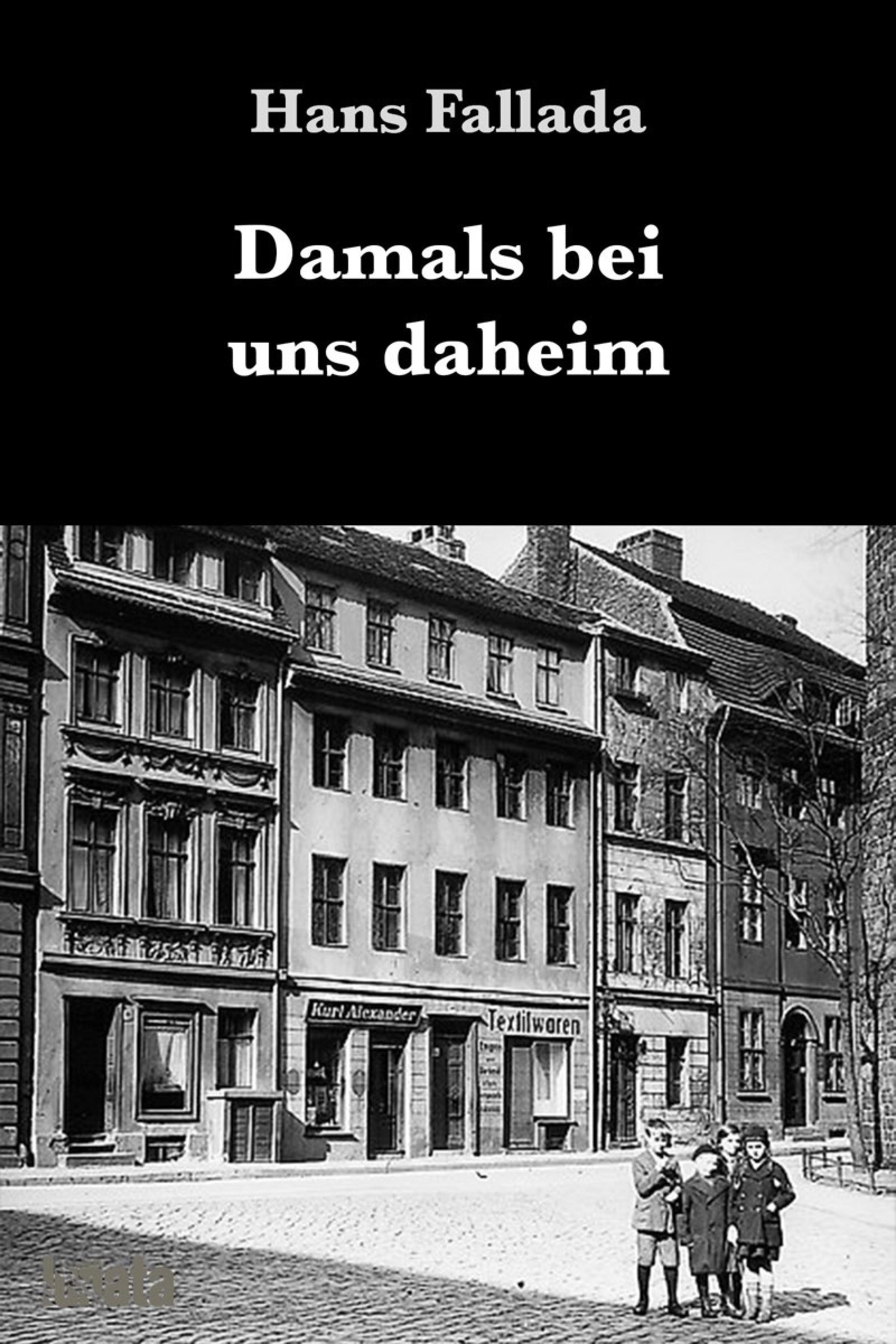 Damals bei uns daheim, Ханс Фаллада – скачать книгу fb2, epub, pdf на ...