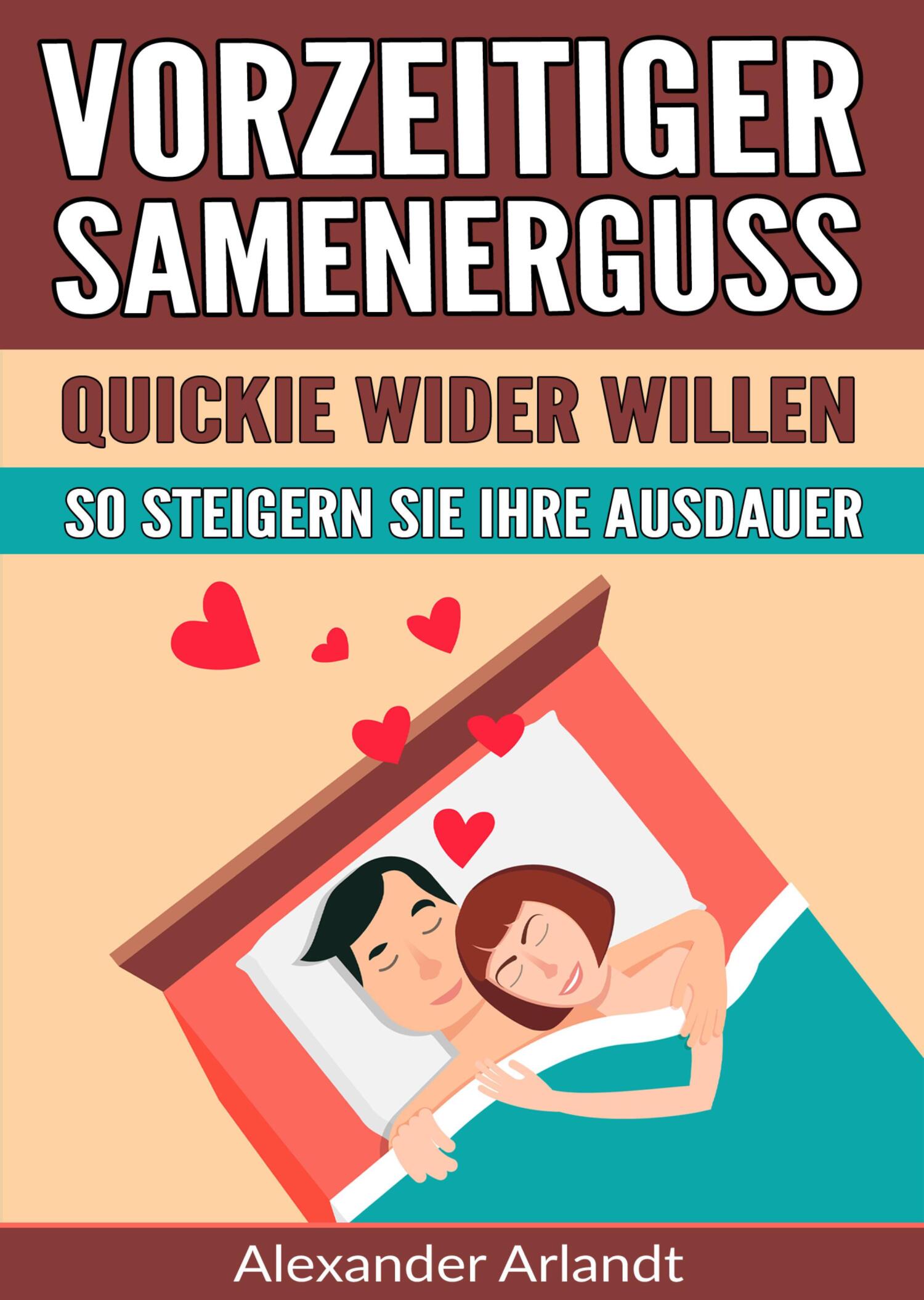 Vorzeitiger Samenerguss Quickie Wider Willen So Steigern Sie Ihre Ausdauer Ebook Kostenlos 6487