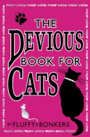 The Devious Book for Cats: Cats have nine lives. Shouldn’t they be lived to the fullest?