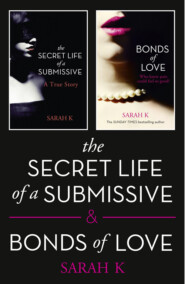 The Secret Life of a Submissive and Bonds of Love: 2-book BDSM Erotica Collection