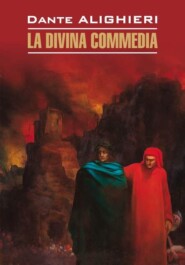 La Divina commedia \/ Божественная комедия. Книга для чтения на итальянском языке