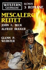Mescalero reitet: Western Großband 3 Romane 11\/2021