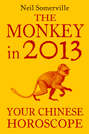 The Monkey in 2013: Your Chinese Horoscope