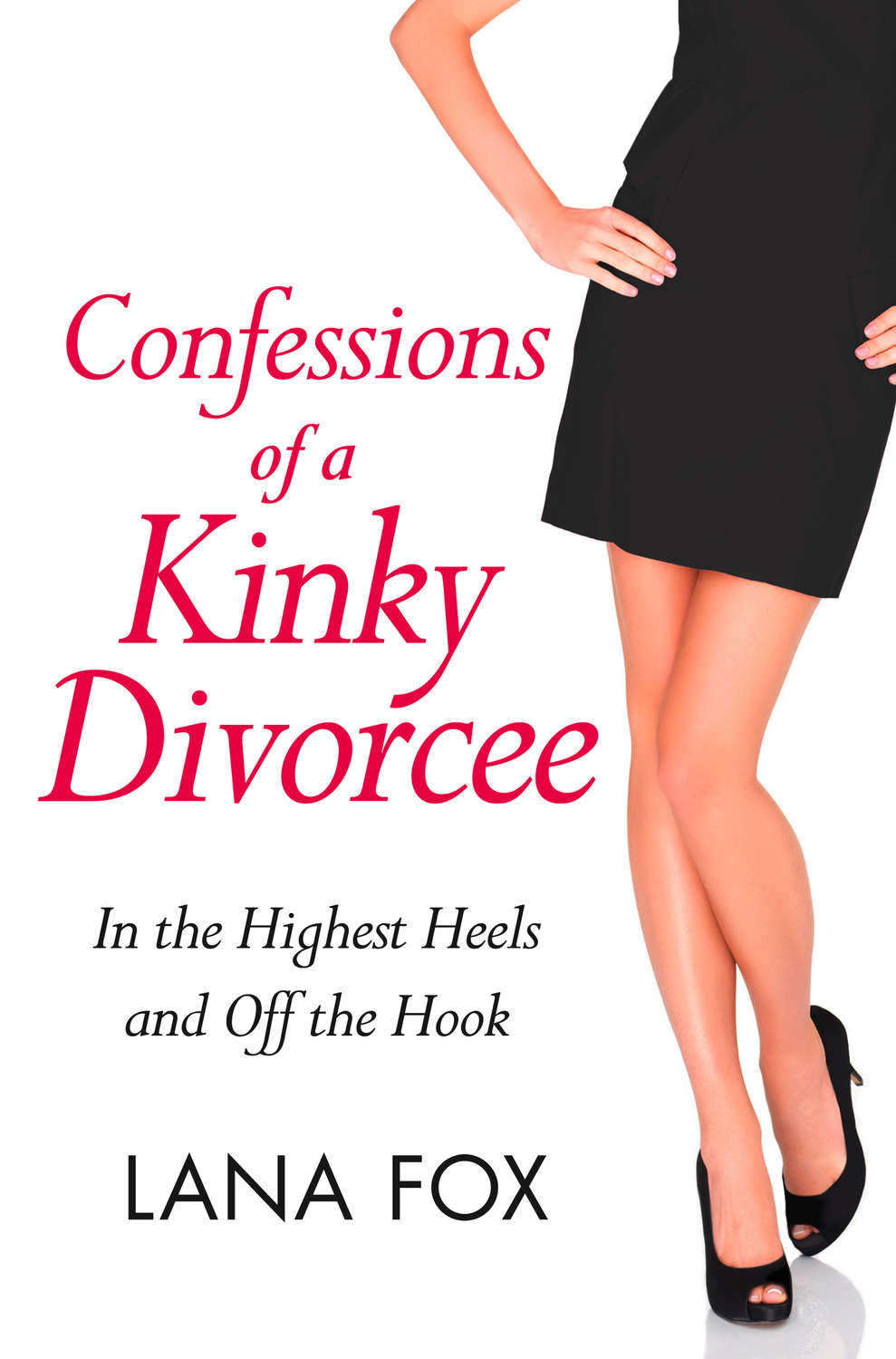 Confessions of a Kinky Divorcee - Lana Fox ЛитРес.