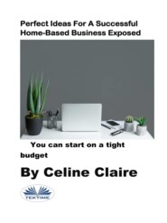 Perfect Ideas For A Successful Home-Based Business Exposed