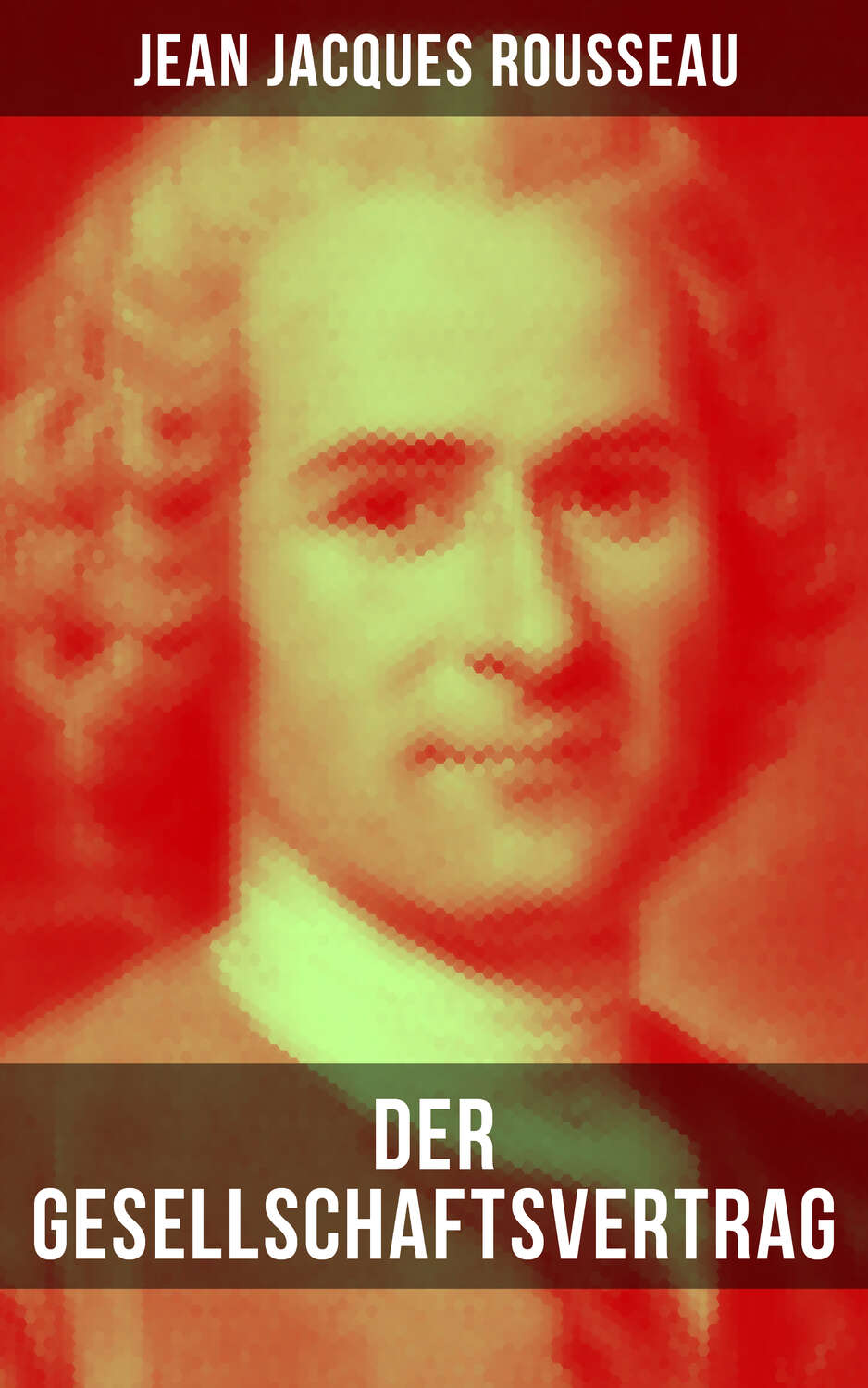 Jean Jacques Rousseau Vom Gesellschaftsvertrag Der Gesellschaftsvertrag, Jean Jacques Rousseau – читать онлайн на ЛитРес