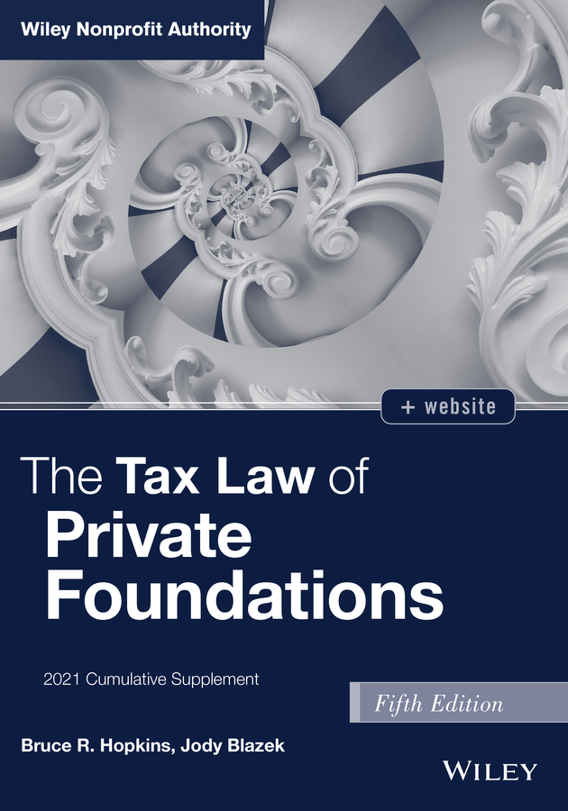 The Tax Law of Private Foundations, 2021 Cumulative Supplement