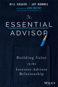 The Essential Advisor. Building Value in the Investor-Advisor Relationship
